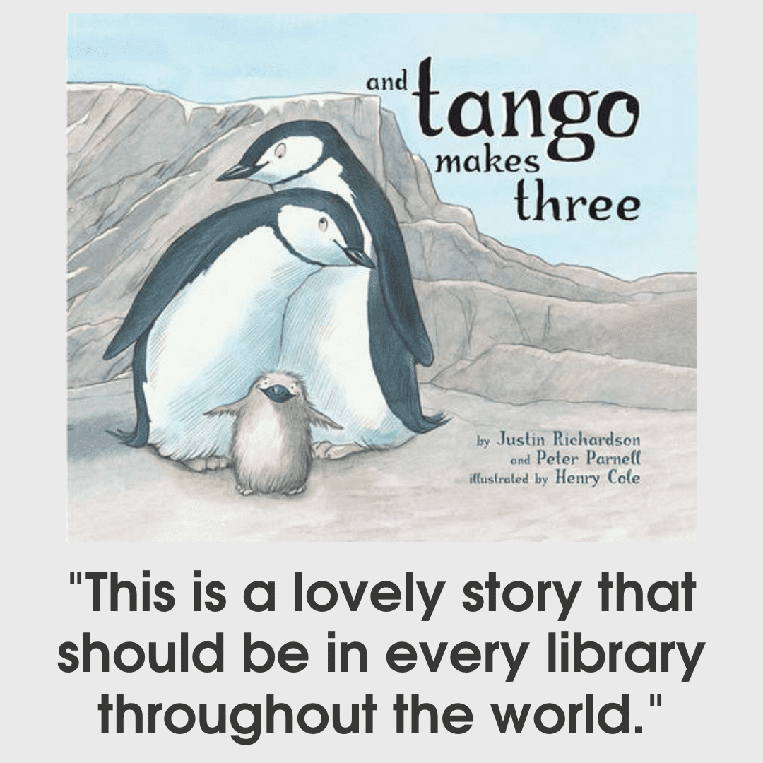 A picture of the front cover or 'And Tango Makes Three' with a review reading: "This is a lovely story that should be in every library throughout the world."